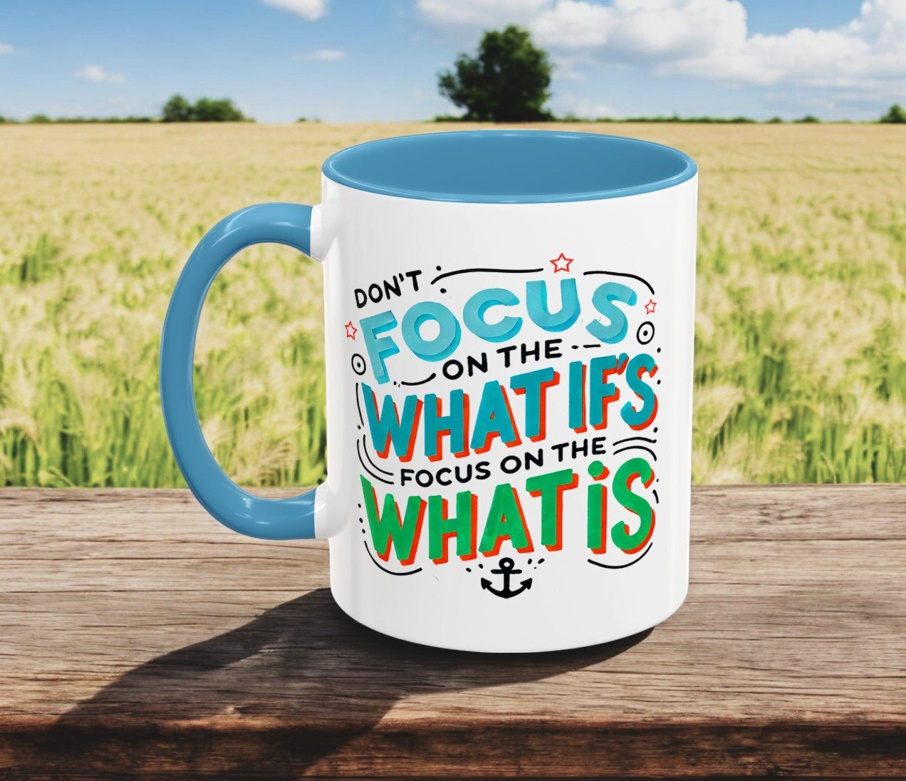 Inspirational Accent Coffee Mug - "Focus on the What Is" - Perfect for Daily Motivation - Celebrate Prints