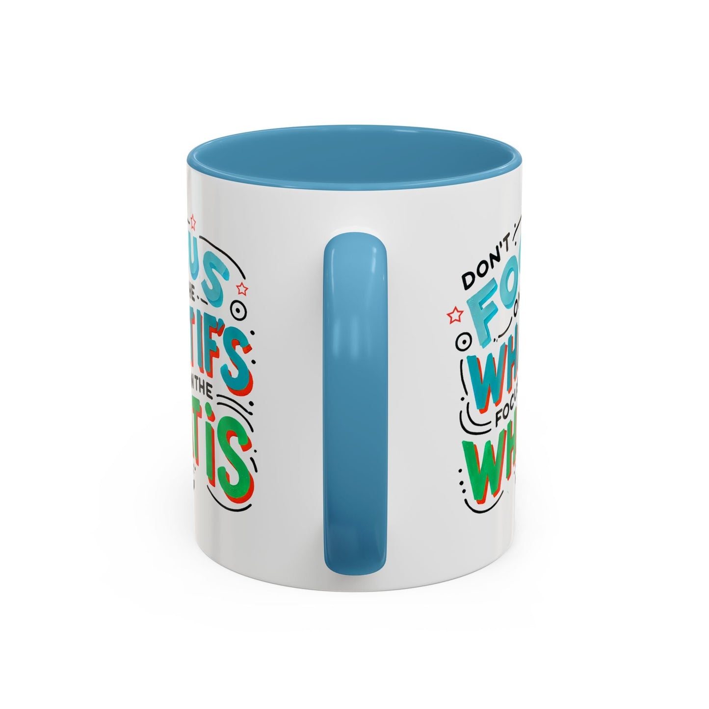 Inspirational Accent Coffee Mug - "Focus on the What Is" - Perfect for Daily Motivation - Celebrate Prints