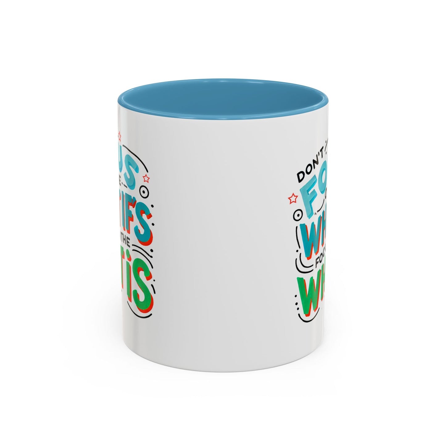 Inspirational Accent Coffee Mug - "Focus on the What Is" - Perfect for Daily Motivation - Celebrate Prints