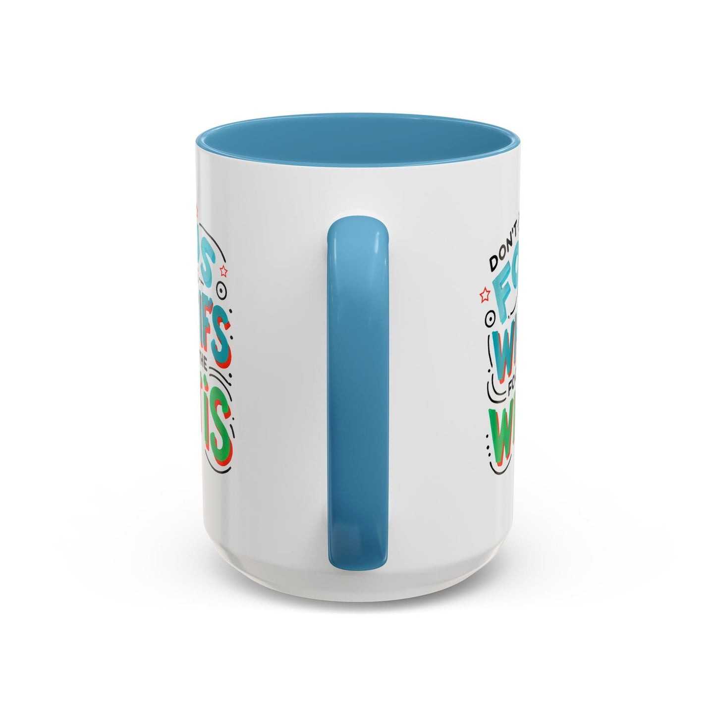 Inspirational Accent Coffee Mug - "Focus on the What Is" - Perfect for Daily Motivation - Celebrate Prints
