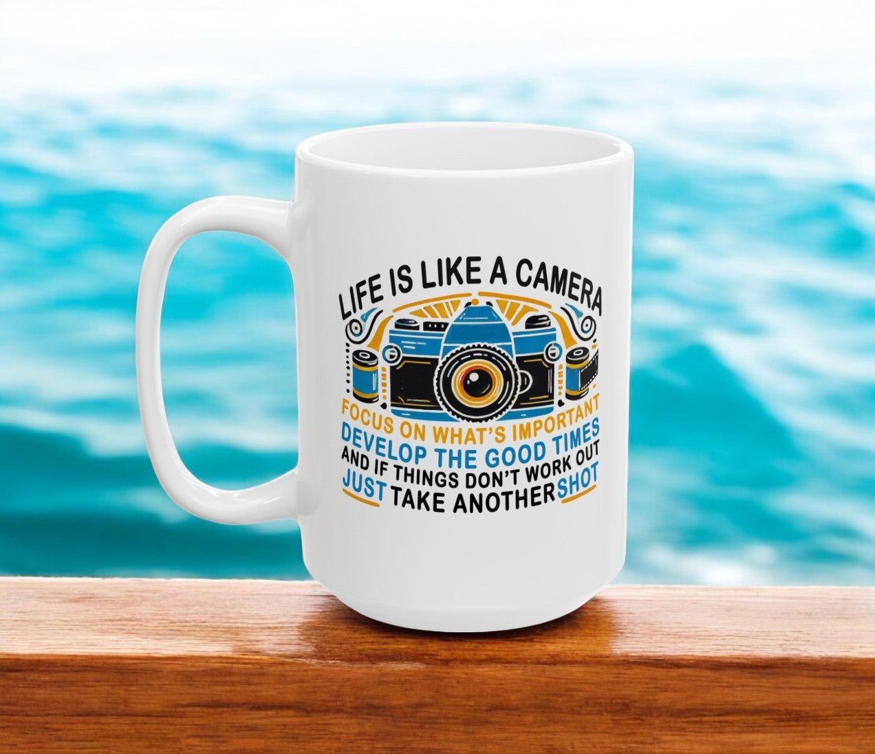Motivational Ceramic Mug - "Life Is Like A Camera" - 11oz & 15oz - Celebrate Prints