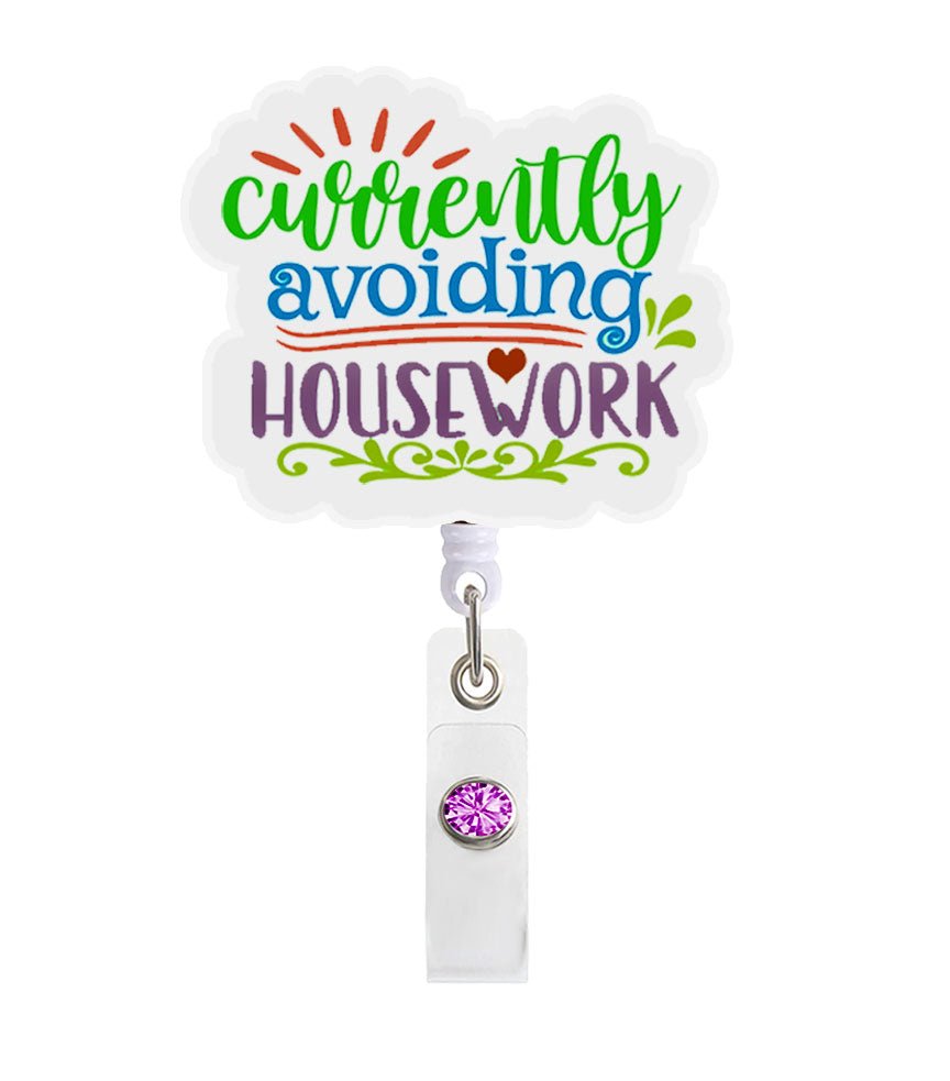 Avoiding Housework Acrylic Badge Reel Holder - Celebrate Prints