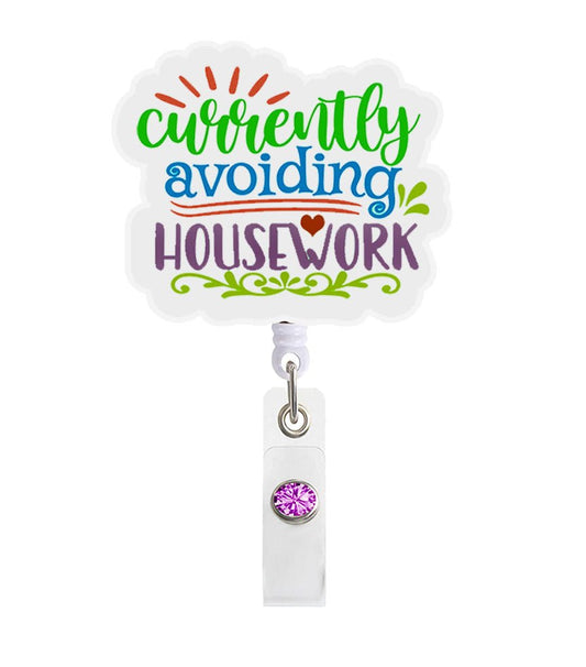Avoiding Housework Acrylic Badge Reel Holder - Celebrate Prints