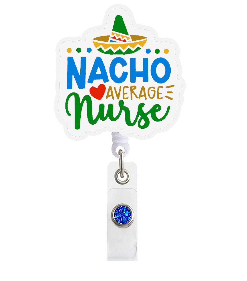 Nacho Nurse Acrylic Badge Reel Holder - Celebrate Prints