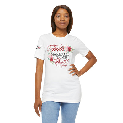 Faith Makes All Things Possible Floral Tee - Unisex Short Sleeve T-Shirt