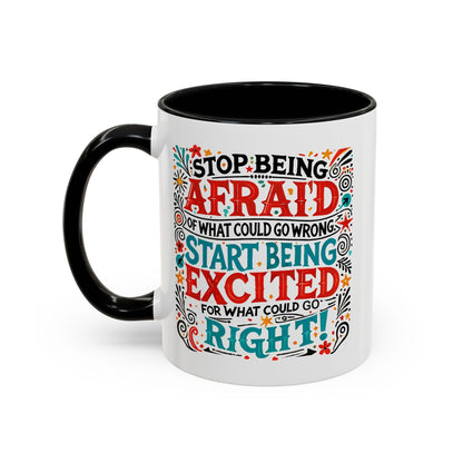 Inspirational Coffee Mug - "Stop Being Afraid, Start Being Excited" - Celebrate Prints