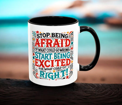 Inspirational Coffee Mug - "Stop Being Afraid, Start Being Excited" - Celebrate Prints