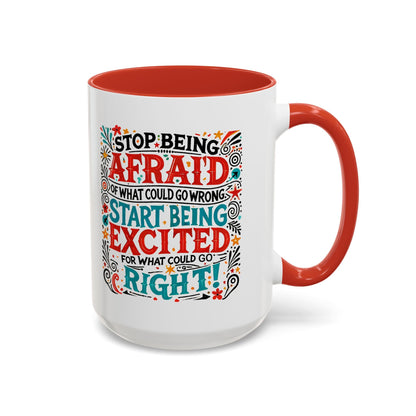 Inspirational Coffee Mug - "Stop Being Afraid, Start Being Excited" - Celebrate Prints