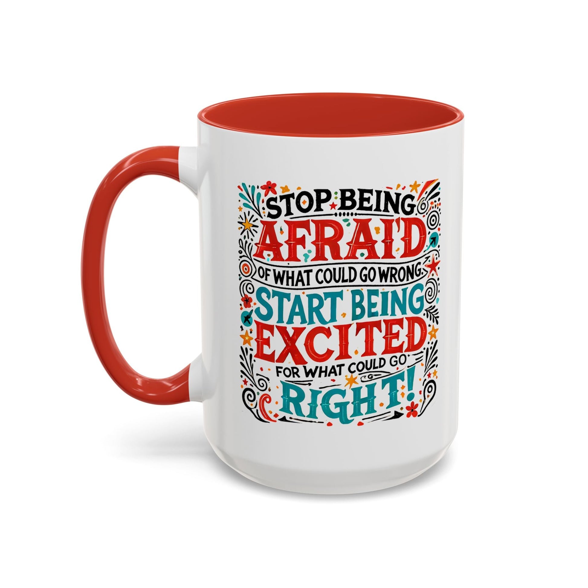 Inspirational Coffee Mug - "Stop Being Afraid, Start Being Excited" - Celebrate Prints