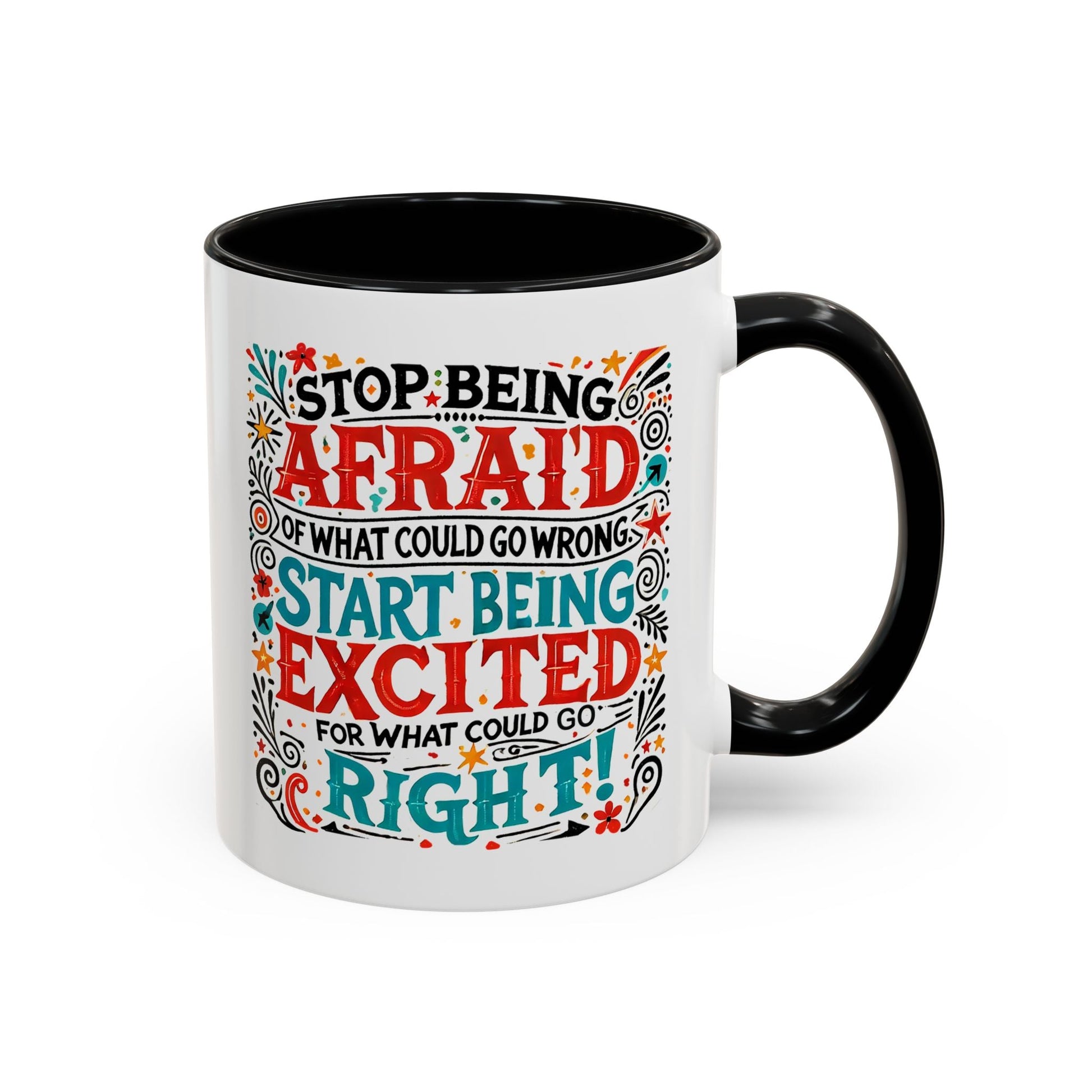 Inspirational Coffee Mug - "Stop Being Afraid, Start Being Excited" - Celebrate Prints