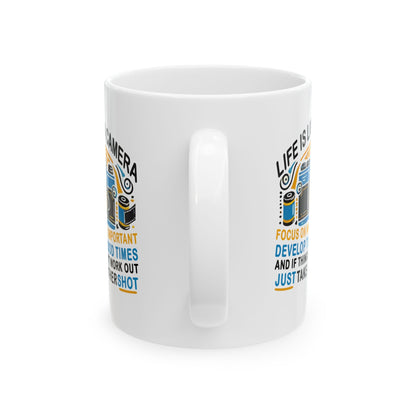 Motivational Ceramic Mug - "Life Is Like A Camera" - 11oz & 15oz - Celebrate Prints