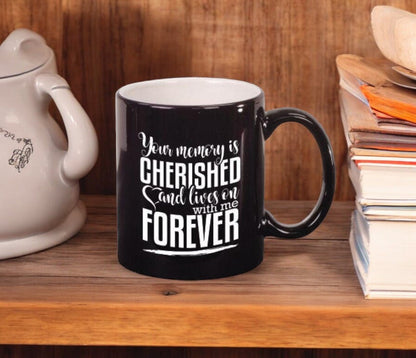 Your Memory is Cherished And Lives Ceramic Mug - Celebrate Prints