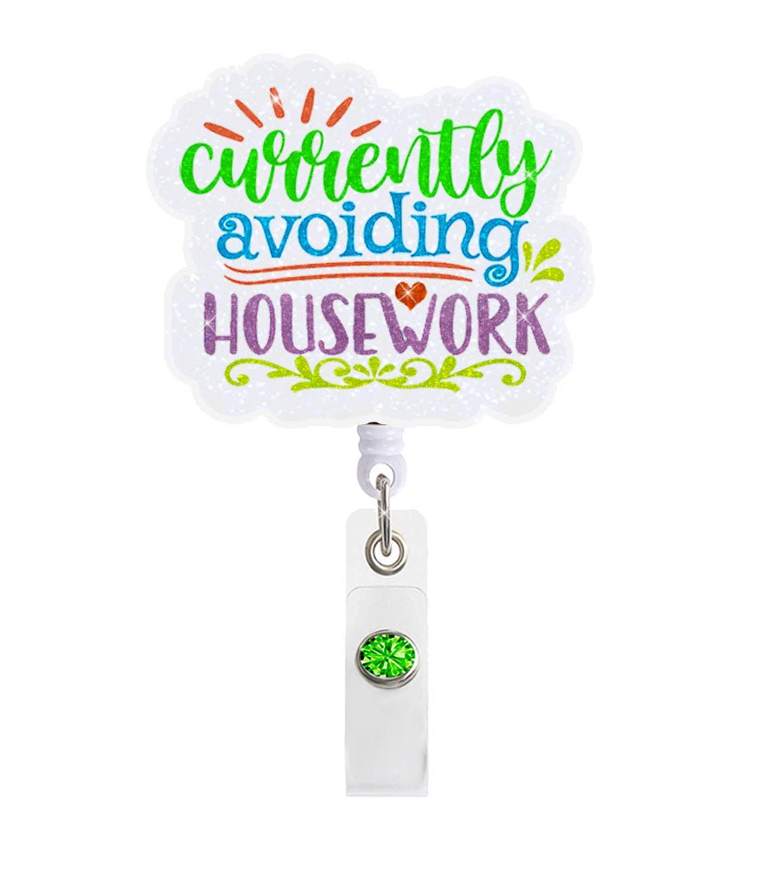 Avoiding Housework Acrylic Badge Reel Holder - Celebrate Prints