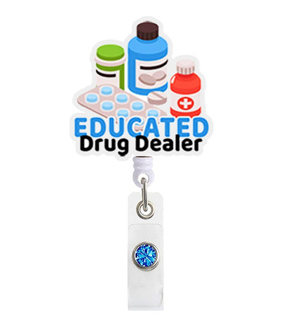 Educated Drug Dealer Acrylic Badge Reel Holder - Celebrate Prints