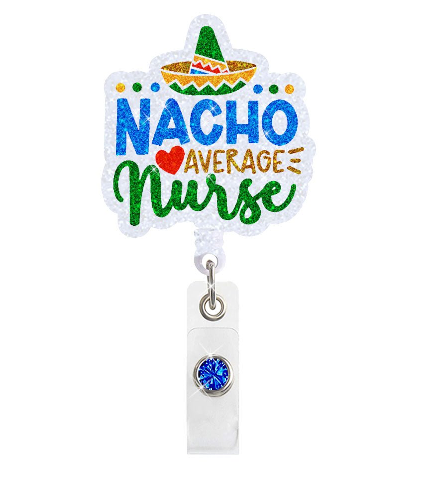 Nacho Nurse Acrylic Badge Reel Holder - Celebrate Prints